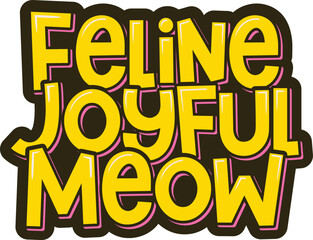 A vibrant and cheerful lettering vector illustration celebrating the joyful meows of our feline friends