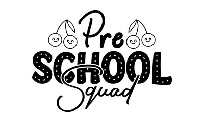 Pre School Squad Back To School Vector Hand Drawn Lettering, Calligraphy Tshirt Design, Banner Template