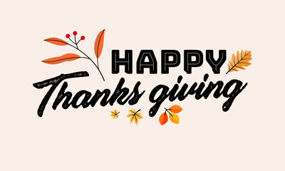 Fototapeta na wymiar Happy Thanksgiving wish written with elegant calligraphic script and decorated by fallen autumn foliage. Colored seasonal vector illustration in flat style for holiday greeting card, poster card.