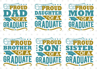 Proud Of Graduate Bundle Vol-06 SVG, Proud Graduate Svg, Proud Dad Of A Graduate Svg, Proud Daughter Of A Graduate Svg, Proud Mom Graduate
