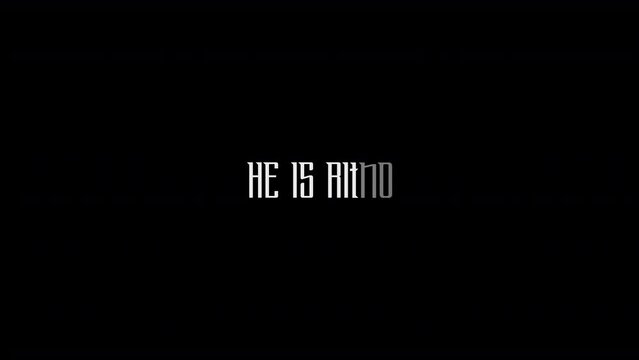 He is Risen Digital Transition Effect of Text Typography Animation on Black Background