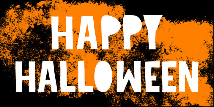 Happy Halloween. Simple Halloween Vector Print with White Infantile Style Handwritten Text isolated on a Black-Orange Grunge Background, ideal for Banner, Poster, Party Decoration. RGB Colors.