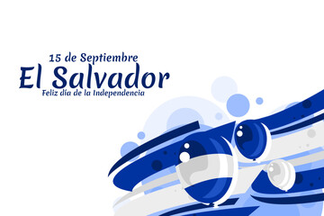 Translation: September 15, El Salvador, Happy Independence day. Happy Independence Day of El Salvador vector illustration. Suitable for greeting card, poster and banner.