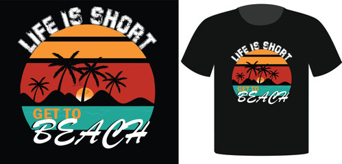 life is short get to beach, typography t-shirt design vector illustration