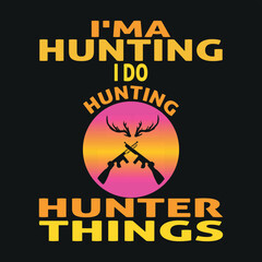 i'ma hunting i do hunter things