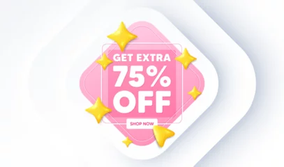 Zelfklevend Fotobehang Get Extra 75 percent off Sale. Neumorphic promotion banner. Discount offer price sign. Special offer symbol. Save 75 percentages. Extra discount message. 3d stars with cursor pointer. Vector © blankstock