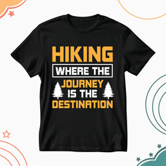Hiking Quotes Typography and Graphic Vector T shirt Design for Men Women Kids