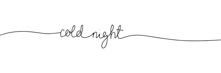 Cold night, one line continuous text.  Line art winter short phrase. Handwriting winter text. Vector illustration.