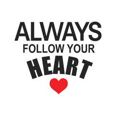 Always follow your Heart love typography t shirt design vector illustration ready to print