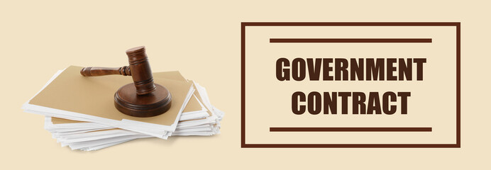 Words Government Contract, wooden gavel and file folders with documents on beige background, banner...