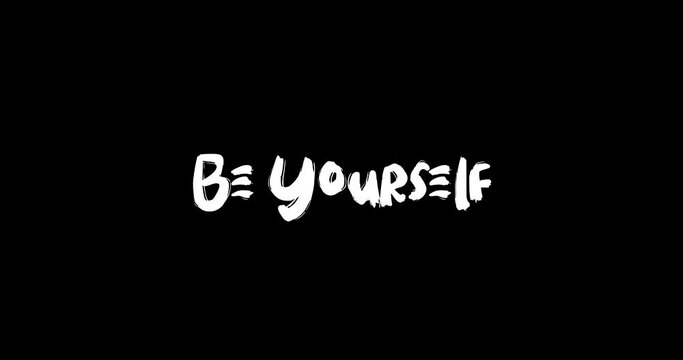 Be Yourself Effect of Grunge Transition Bold Text Typography Animation on Black Background 