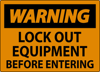 Warning Sign, Lock Out Equipment Before Entering