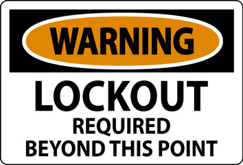 Obraz premium Warning Sign, Lockout Required Beyond This Point