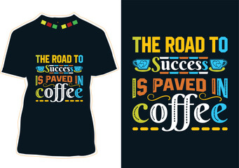 The road to success is paved in coffee, International Coffee Day T-shirt Design