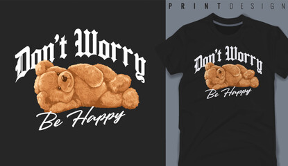 Graphic t-shirt design,Don't Worry Be Happy slogan with color bear doll ,vector illustration for t-shirt.