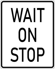 Vector graphic of a usa Wait On Stop highway sign. It consists of the wording Wait On Stop in a white rectangle