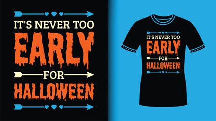 It's Never Too Early halloween Retro Love Vector Typography For Halloween Party in Cute Scary Font