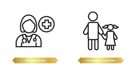 two editable outline icons from people concept. thin line icons such as female doctor, father and daughter vector.