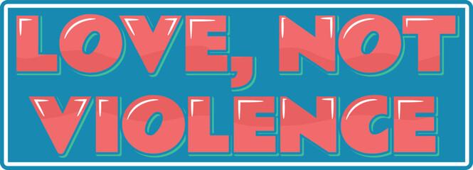 Fototapeta na wymiar Aesthetic vector lettering design advocating for love over violence
