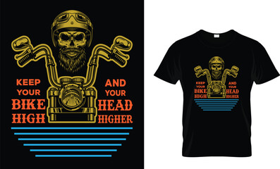 Keep your bike high and your head higher T shirt design