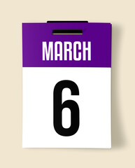6 March Calendar Date, Realistic calendar sheet hanging on wall