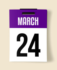 24 March Calendar Date, Realistic calendar sheet hanging on wall