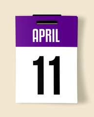 11 April Calendar Date, Realistic calendar sheet hanging on wall