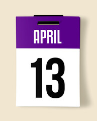 13 April Calendar Date, Realistic calendar sheet hanging on wall