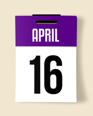 16 April Calendar Date, Realistic calendar sheet hanging on wall