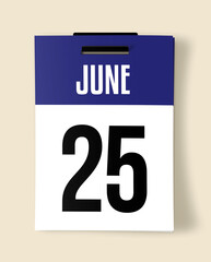 25 June Calendar Date, Realistic calendar sheet hanging on wall