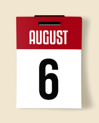 6 August Calendar Date, Realistic calendar sheet hanging on wall
