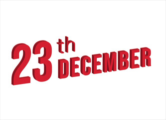 23rd December ,  Daily calendar time and date schedule symbol. Modern design, 3d rendering. White background. 