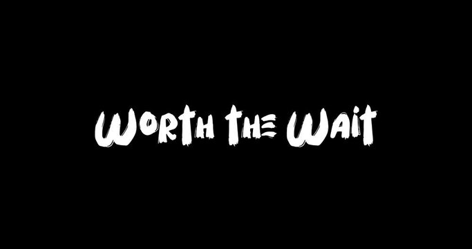 Worth the Wait Grunge Transition Bold Text Typography Animation on Black Background