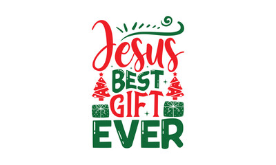 Jesus Best Gift Ever - Christmas SVG Design, Handmade calligraphy vector illustration, For the design of postcards, Cutting Cricut and Silhouette, EPS 10.
