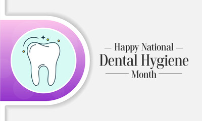 National Dental Hygiene month is observed every year in October, to celebrate the work dental hygienists do, and help raise awareness on the importance of good oral health. Vector illustration