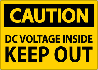 Fototapeta premium Caution Keep Out Sign, DC Voltage Inside Keep Out