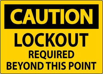Caution Sign, Lockout Required Beyond This Point
