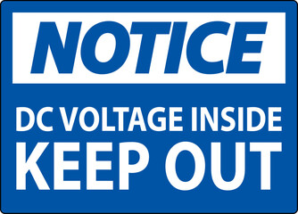 Notice Keep Out Sign, DC Voltage Inside Keep Out