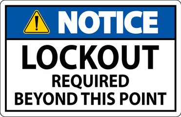 Obraz premium Notice Sign, Lockout Required Beyond This Point