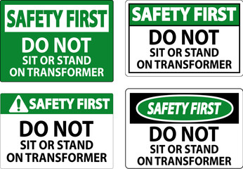 Safety First Sign, Do Not Sit Or Stand On Transformer