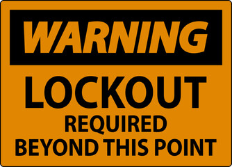 Fototapeta premium Warning Sign, Lockout Required Beyond This Point