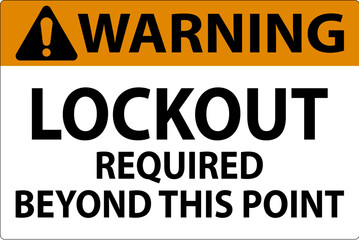 Obraz premium Warning Sign, Lockout Required Beyond This Point