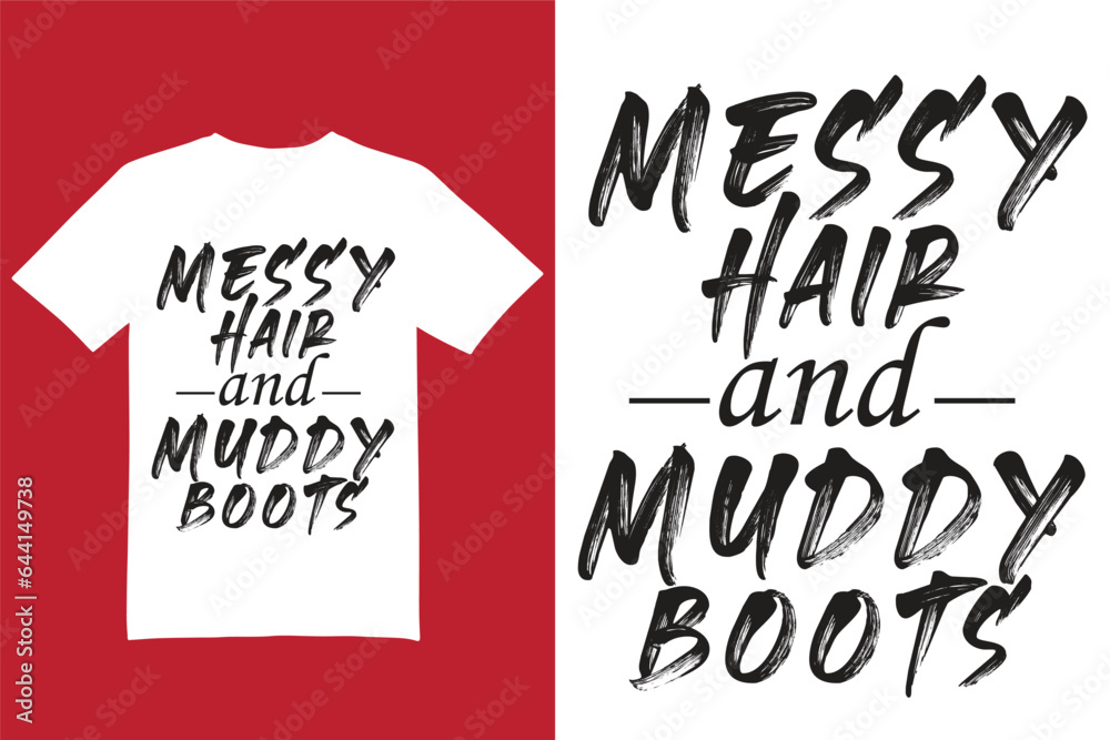 Wall mural Messy hair and muddy boots t shirt design, t shirt design, typography t shirt design 