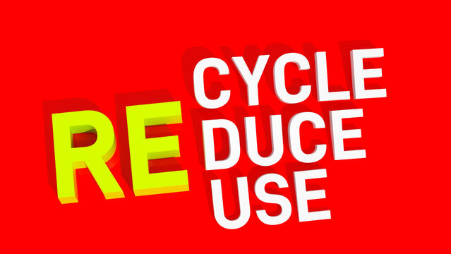Recycle , reuse, reduce 3d text