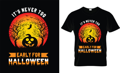  IT'S NEVER TOO EARLY FOR HALLOWEEN VECTOR,VINTAGE HALLOWEEN T SHIRT DESIGN
