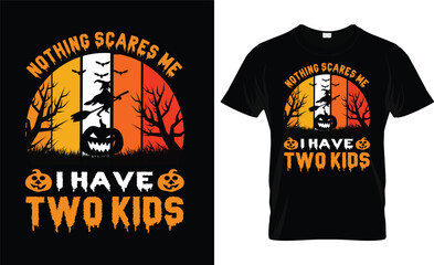 NOTHING SCARES ME I HAVE TWO KIDS VECTOR,VINTAGE HALLOWEEN T SHIRT DESIGN