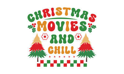 Fototapeta na wymiar Christmas movies and chill svg,Funny Christmas svg t-shirt design Bundle, Retro Christmas svg , Merry Christmas , Winter, Xmas, Holiday and Santa svg, Commercial Use, Cut Files Cricut, Silhouette, eps