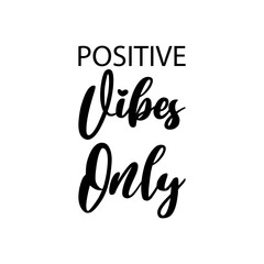 positive vibes only black letters quote