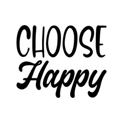 choose happy black lettering quote