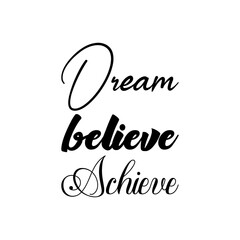 dream believe achieve black letters quote